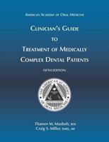 Clinician's Guide to Treatment of Medically Complex Dental Patients, 5th Ed 1936176556 Book Cover