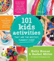 101 Kids Activities That Are the Bestest, Funnest Ever!: The Entertainment Solution for Parents, Relatives & Babysitters! 1624140572 Book Cover