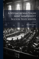 A Nyomorekka Valas Mint Minositett Sulyos Testi Sertes (1904) 1149741775 Book Cover