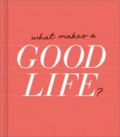 What Makes a Good Life 1946873608 Book Cover