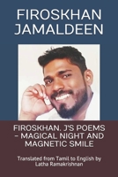 FIROSKHAN. J'S POEMS - MAGICAL NIGHT AND MAGNETIC SMILE: Translated from Tamil to English by Latha Ramakrishnan B08B37VPVK Book Cover