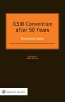 ICSID Convention After 50 Years: Unsettled Issues: Unsettled Issues 9041166335 Book Cover