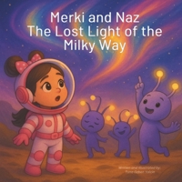 Merki and Naz The Lost Light of the Milky Way B0FHGNVFDK Book Cover