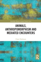 Animals, Anthropomorphism and Mediated Encounters 0367785293 Book Cover