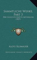 Sammtliche Werke, Part 3: Der Gedichte Zweyte Abtheilung (1827) 1166730611 Book Cover