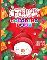 The Ultimate Christmas Coloring Book for Kids: Holiday Christmas Coloring Book for Children Simple Designs to Color with Santa Claus, Reindeer, Snowman & More B08RZG7H9M Book Cover