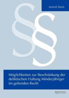 M Glichkeiten Zur Beschr Nkung Der Deliktischen Haftung Minderj Hriger Im Geltenden Recht 382888699X Book Cover