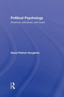 Political Psychology: Situations, Individuals, and Cases 103251664X Book Cover
