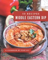 50 Middle Eastern Dip Recipes: Best-ever Middle Eastern Dip Cookbook for Beginners B08PJPWLXK Book Cover