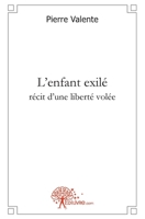 L'enfant exilé, récit d'une liberté volée (French Edition) 2812143428 Book Cover