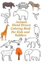 Animals Hand Drawn Coloring Book for Kids & Toddlers: Large Animal Images Perfect For Children - Tortoise, Ostrich, Monkey, Elephant, Giraffe, Zebra, Birds, Alligator, etc 1986265242 Book Cover