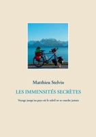 Les Immensités Secrètes: Voyage jusqu'au pays où le soleil ne se couche jamais (French Edition) 2322236330 Book Cover