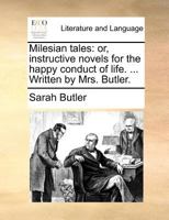 Milesian tales: or, instructive novels for the happy conduct of life. ... Written by Mrs. Butler. 1171386400 Book Cover