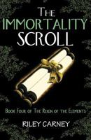 The Immortality Scroll: Book Four of the Reign of the Elements 0984130780 Book Cover