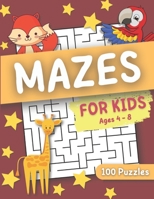 Mazes For Kids Ages 4-8: 100 Challenging Maze Puzzles for Kids 4-8, 4-6, Maze Activity Workbook B08VVS5R7J Book Cover