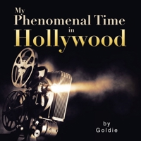 My Phenomenal Time in Hollywood B0CTK44QNL Book Cover