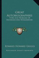 Great Autobiographies: Types And Problems Of Manhood And Womanhood 1162933003 Book Cover