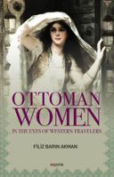 Ottoman Women in the Eyes of Western Travelers 9752439373 Book Cover