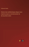 Histoire des mathématiques depuis leurs origines jusqu'au commencement du dix-neuvième siècle 3385044995 Book Cover