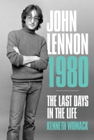 John Lennon 1980: The Last Days in the Life 1787601366 Book Cover