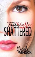 Faithfully Shattered 1532965710 Book Cover