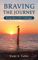 Braving The Journey: Raising Above Life's Challenges B0F6V7DCV2 Book Cover
