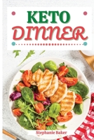 Keto Dinner: Discover 30 Easy to Follow Ketogenic Cookbook Dinner recipes for Your Low-Carb Diet with Gluten-Free and wheat to Maximize your weight loss B0B7SHCG2R Book Cover