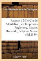 Rapport A M. Le Cte de Montalivet Prisons Angleterre A0/00cosse Hollande Belgique Et Suisse 2011934117 Book Cover