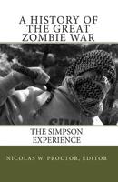 A History of the Great Zombie War: The Simpson Experience 1453682295 Book Cover