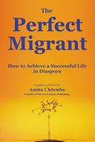 The Perfect Migrant: How to Achieve a Successful Life in Diaspora (Diversity) 0995739692 Book Cover