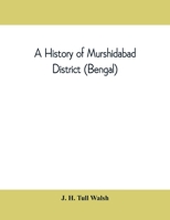 A history of Murshidabad District (Bengal): with biographies of some of its noted families 9389397413 Book Cover