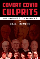 Covert Covid Culprits: An Inquest Chronicle B0BT763P3C Book Cover