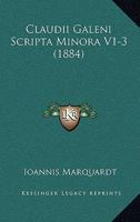 Claudii Galeni Scripta Minora V1-3 (1884) 1168494699 Book Cover