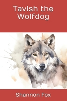 Tavish the Wolfdog B0GJSLHYXK Book Cover