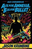 "A" is for Amnesia, "B" is for Bullet (Alex Cheradon #2) B08WZGS3NF Book Cover