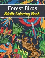 Forest Birds Adults Coloring Book: An Adult Coloring Book Featuring Charming Forest Birds Nature Scenes Relaxing Coloring Pages B09T2ZJTD2 Book Cover