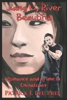 Jiang Li, River Beautiful: An Intense Crime Drama in Chinatown 1502341212 Book Cover