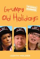 Grumpy Old Holidays: The Official Handbook 0297851993 Book Cover