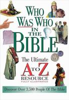 Who Was Who In The Bible The Ultimate A To Z Resource Series 0785242406 Book Cover