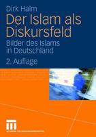 Der Islam als Diskursfeld: Bilder des Islams in Deutschland 3531161563 Book Cover