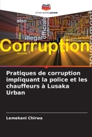 Pratiques de corruption impliquant la police et les chauffeurs à Lusaka Urban 6206084299 Book Cover