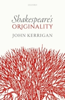 Shakespeare's Originality (Oxford Wells Shakespeare Lectures) 0198793758 Book Cover