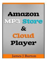 Amazon MP3 Store and Cloud Player: Enjoy Music Wherever You Go! 149480591X Book Cover