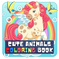Cute Animals Coloring Book: My Awesome and Cutest Animals (Unicorn, Beer, Dog, Crocodile and more) Coloring Book for Kids Ages 4 - 10 B08W7DK756 Book Cover
