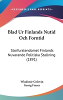 Blad Ur Finlands Nutid Och Forntid: Storfurstendomet Finlands Nuvarande Politiska Stallning (1891) 1160329273 Book Cover