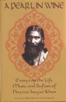 A Pearl in Wine: Essays on the Life, Music and Sufism of Hazrat Inayat Khan 0930872703 Book Cover