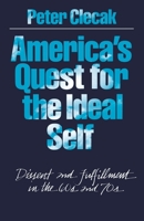 America's Quest for the Ideal Self: Dissent and Fulfillment in the 60s and 70s 0195035445 Book Cover