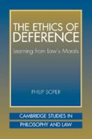 The Ethics of Deference: Learning from Law's Morals 0521008727 Book Cover