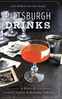 Pittsburgh Drinks: A History of Cocktails, Nightlife & Bartending Tradition (American Palate) 1467137782 Book Cover