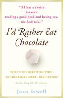 I'd Rather Eat Chocolate: Learning to Love My Low Libido 0767922689 Book Cover